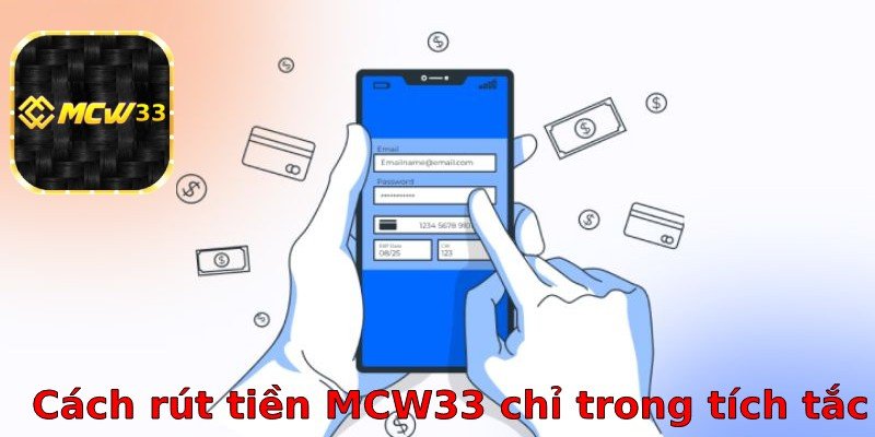 Cách rút tiền MCW33 tích tắc